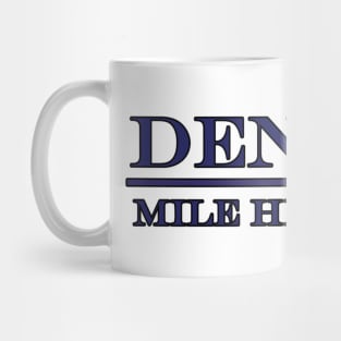 Denver - Mile High City - Colorado Mug